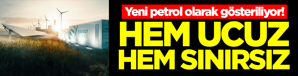 Yeni petrol olarak gösteriliyor: Hem ucuz hem sınırsız