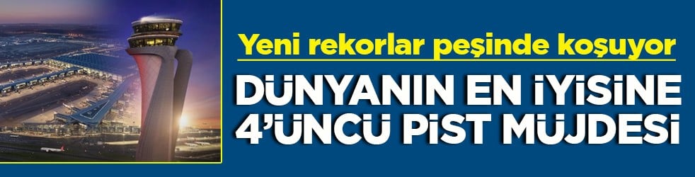 Yeni rekor peşinde koşuyor Dünyanın en iyisine 4’üncü pist müjdesi