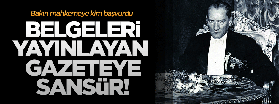 Yeni Şafak'a mahkeme kararıyla 'Atatürk' sansürü