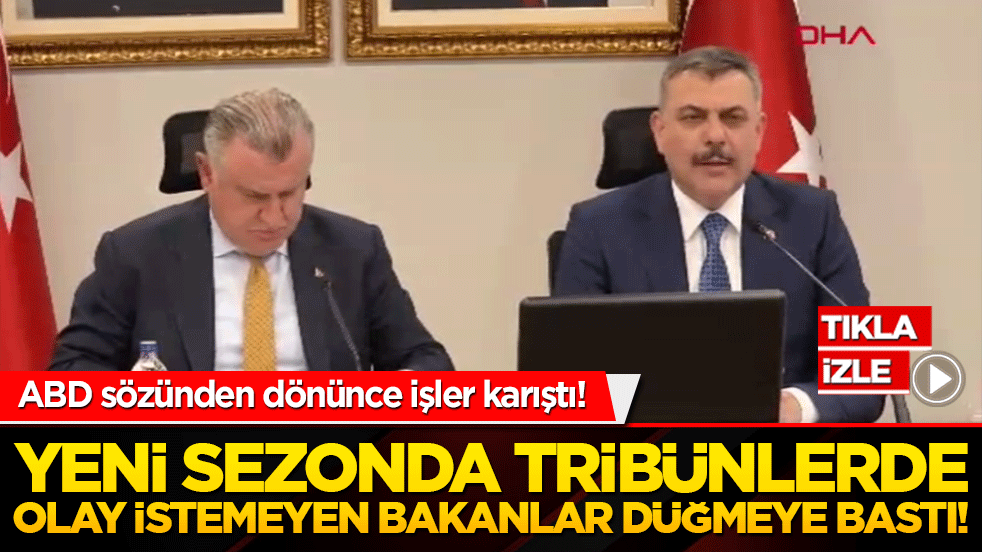 Yeni sezonda tribünlerde olay istemeyen bakanlar düğmeye bastı!