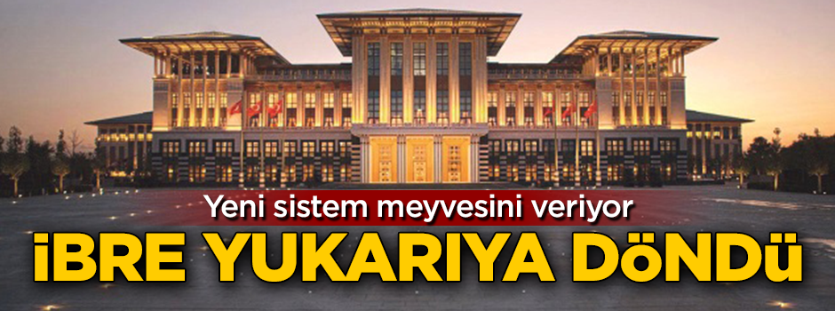 Yeni sistem meyvesini veriyor! 'Ekonomide Güven' ibresi yukarıya döndü
