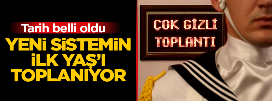 Yeni sistemin ilk YAŞ toplantısının tarihi belli oldu