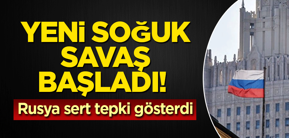 Yeni soğuk savaş başladı! Rusya’dan ABD’ye sert tepki