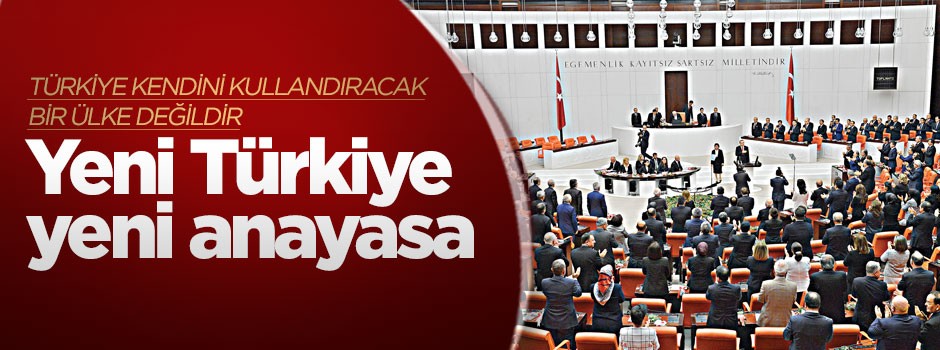 Yeni Türkiye yeni anayasa