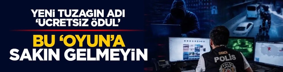Yeni tuzağın adı ‘ücretsiz ödül’: Bu ‘oyun’a sakın gelmeyin