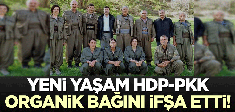 Yeni Yaşam HDP ile PKK'nın organik bağını ifşa etti!