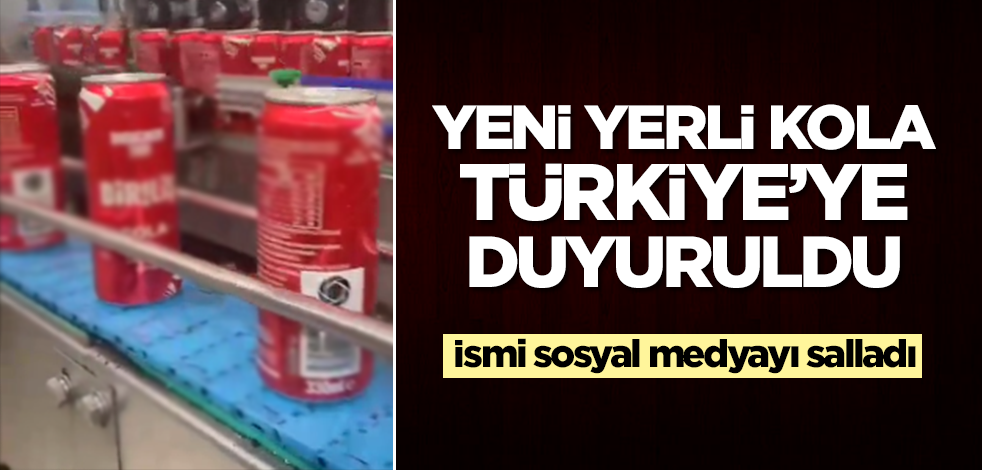 Yeni yerli kola Türkiye'ye duyuruldu! Coca Cola'ya rakip olacak, ismi sosyal medyayı salladı