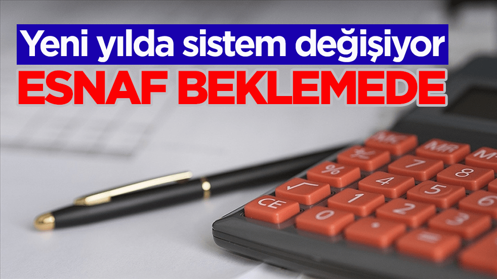Yeni yılda sistem değişiyor! Esnaf beklemede