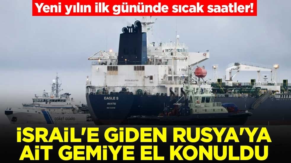 Yeni yılın ilk gününde sıcak saatler! İsrail'e giden Rusya'ya ait gemiye el konuldu