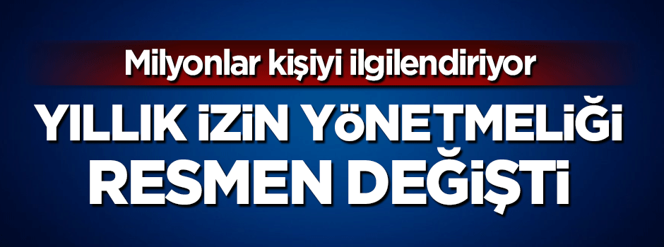 Yeni yıllık izin yönetmeliği yürürlüğe girdi