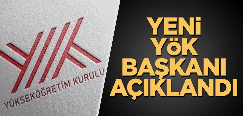 Yeni YÖK Başkanı açıklandı