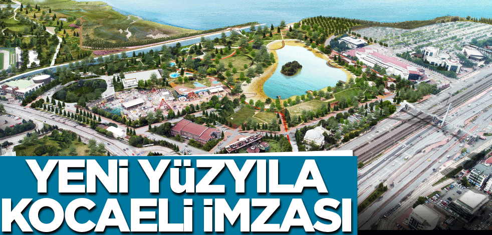 Yeni yüzyıla Kocaeli imzası