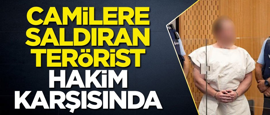 Yeni Zelanda’da camilere saldıran terörist hakim karşısında