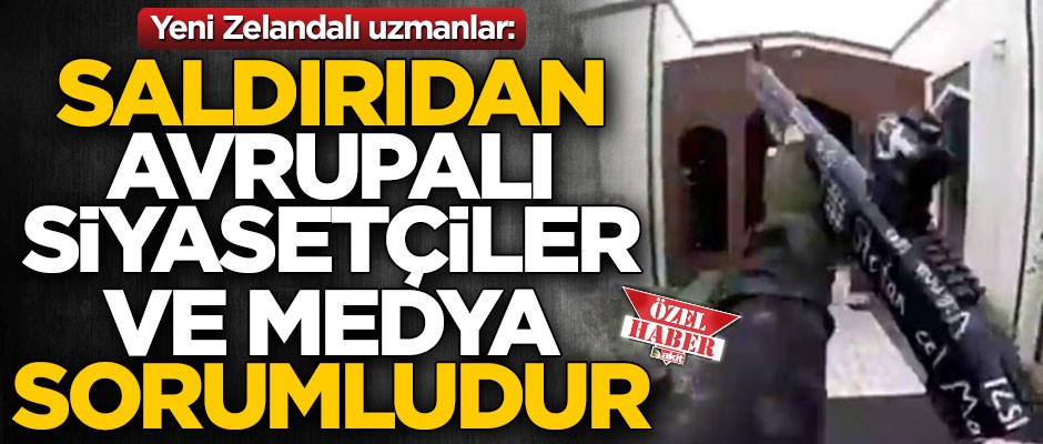 Yeni Zelandalı uzmanlar: Saldırıdan Avrupalı siyasetçiler ve medya sorumludur