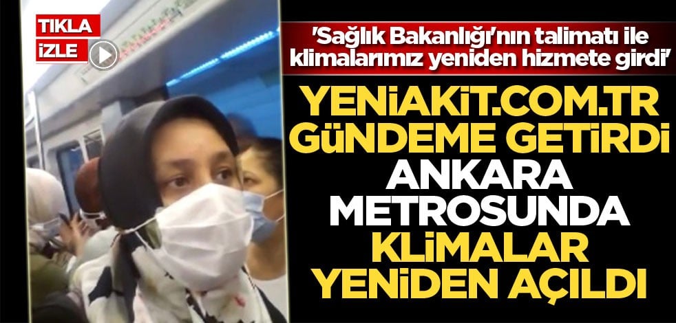 yeniakit.com.tr gündeme getirdi Ankara metrosunda klimalar yeniden açıldı