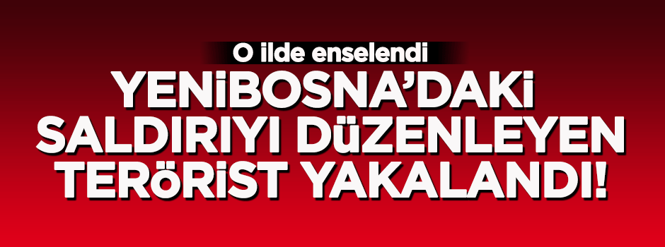 Yenibosna'daki saldırıyı düzenleyen terörist yakalandı