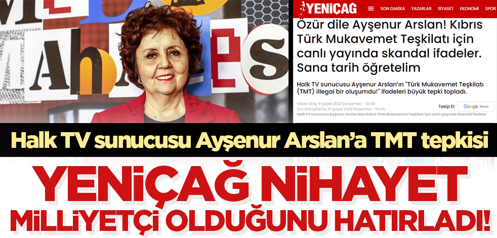 Yeniçağ nihayet 'milliyetçi' olduğunu hatırladı! Ayşenur Arslan'a TMT tepkisi