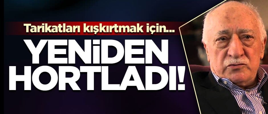 Yeniden hortladı! Tarikatları kışkırtmak için...