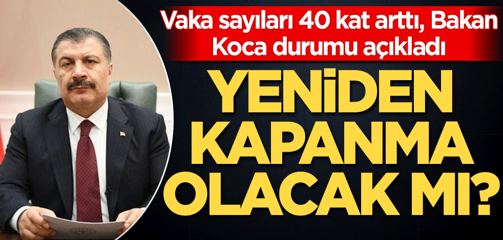 Yeniden kapanma olacak mı? Bakan Koca açıkladı