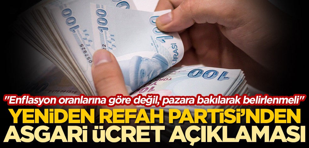 Yeniden Refah Partisi asgari ücret beklentisini açıkladı