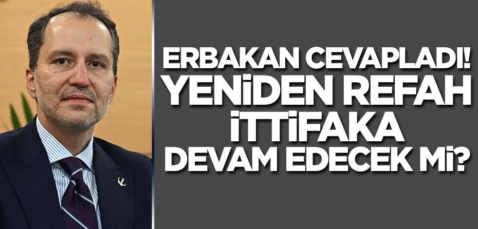 Yeniden Refah Partisi Cumhur İttifakı'na devam edecek mi? Fatih Erbakan cevapladı!
