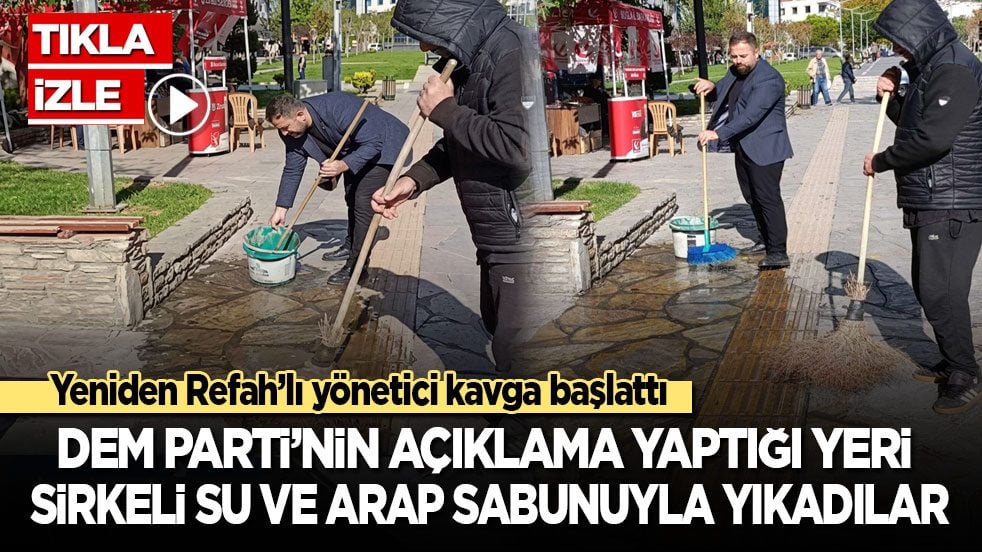 Yeniden Refah Partisi, DEM Parti’nin açıklama yaptığı alanı sirkeli su ve Arap sabunuyla yıkadı! Kavga çıktı!
