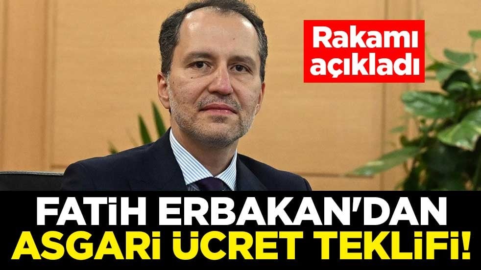 Yeniden Refah Partisi Genel Başkanı Fatih Erbakan'dan asgari ücret teklifi! Rakamı açıkladı