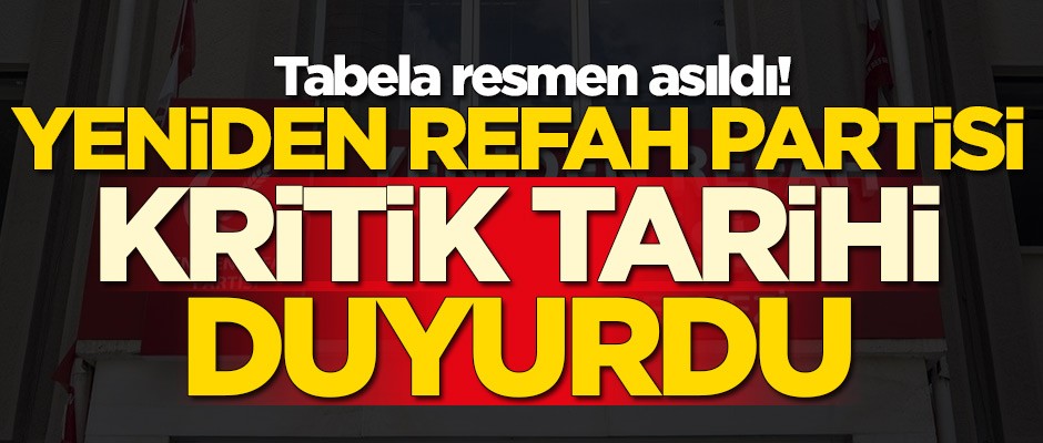 Yeniden Refah Partisi kritik tarihi duyurdu!