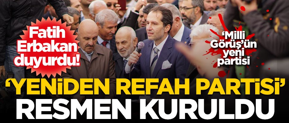 'Yeniden Refah Partisi' kuruldu!