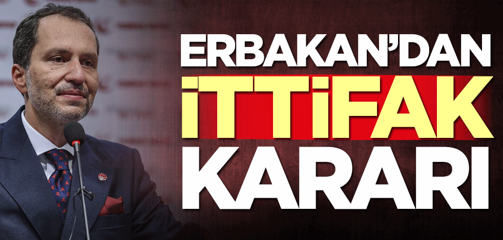 Yeniden Refah Partisi Lideri Fatih Erbakan'dan ittifak kararı