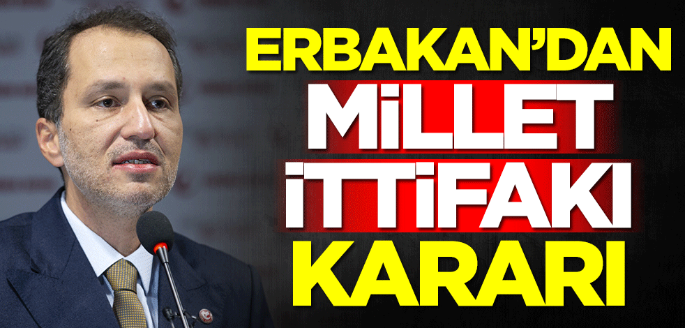 Yeniden Refah Partisi Lideri Fatih Erbakan'dan olay Millet İttifakı kararı