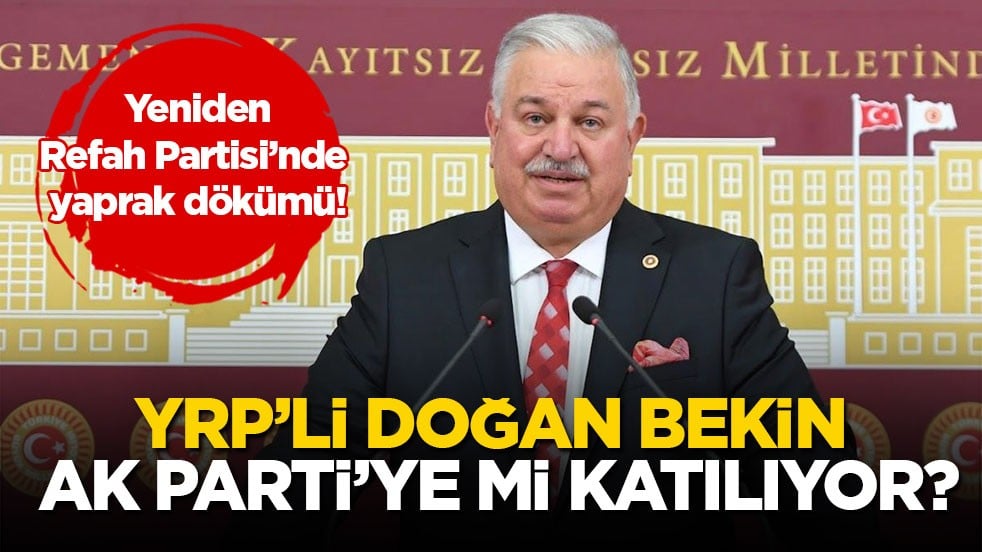 Yeniden Refah Partisi’nde yaprak dökümü! YRP’li Doğan Bekin AK Parti’ye mi katılıyor?