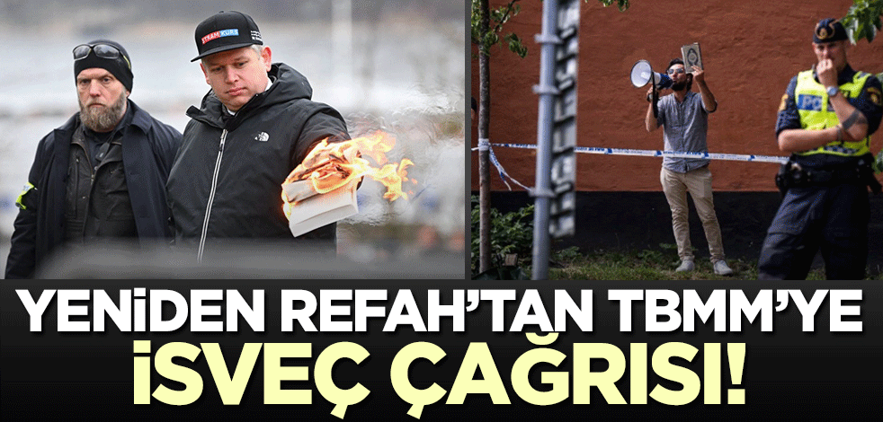 Yeniden Refah Partisi'nden TBMM'ye İsveç çağrısı!