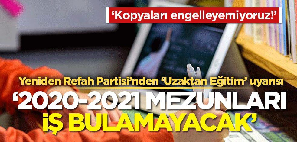Yeniden Refah Partisi'nden 'Uzaktan Eğitim' uyarıları!
