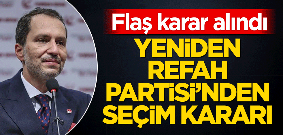 Yeniden Refah Partisi'nden yerel seçim kararı