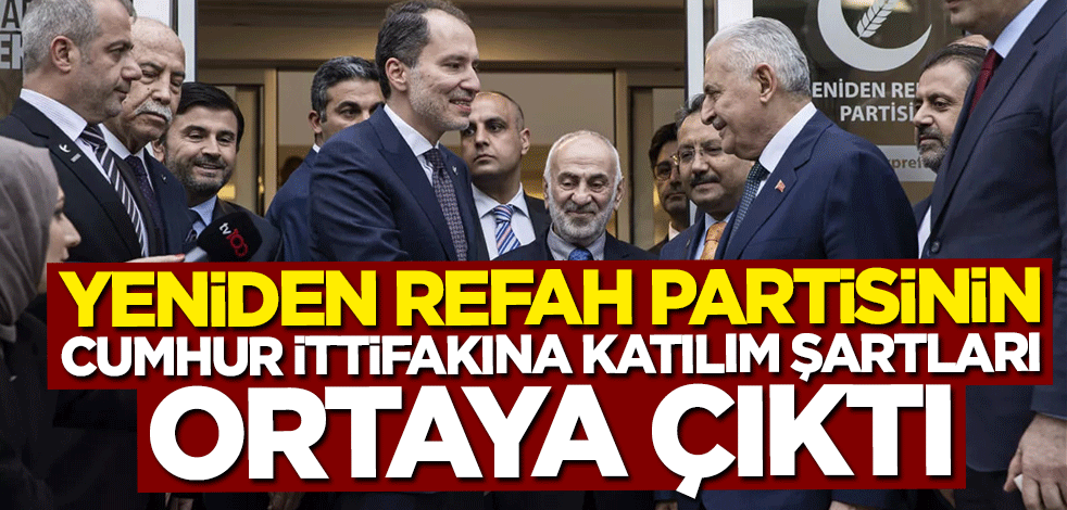 Yeniden Refah Partisi'nin Cumhur İttifakı'na katılım şartları ortaya çıktı