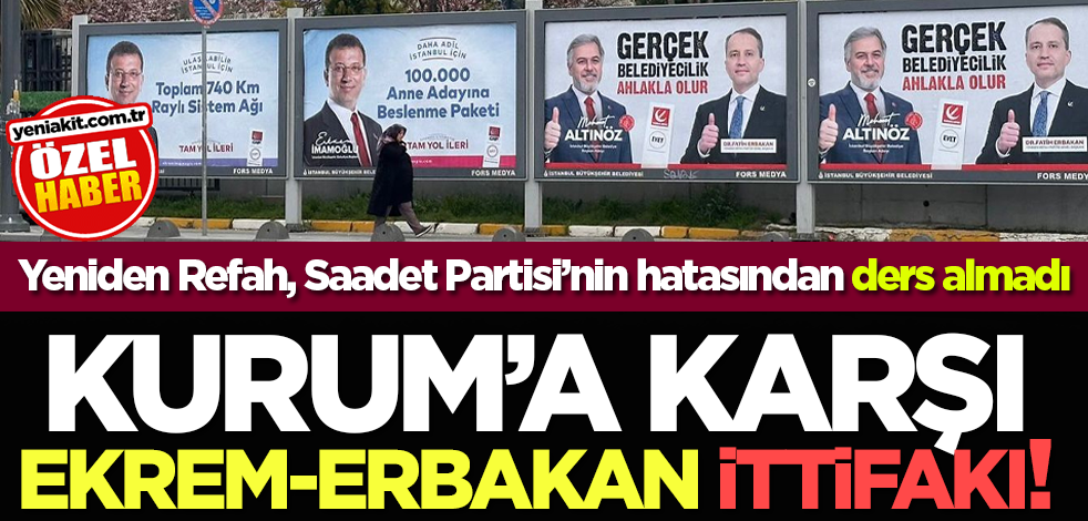 Yeniden Refah, Saadet Partisi’nin hatasından ders almadı... Kurum’a karşı Ekrem-Erbakan ittifakı!