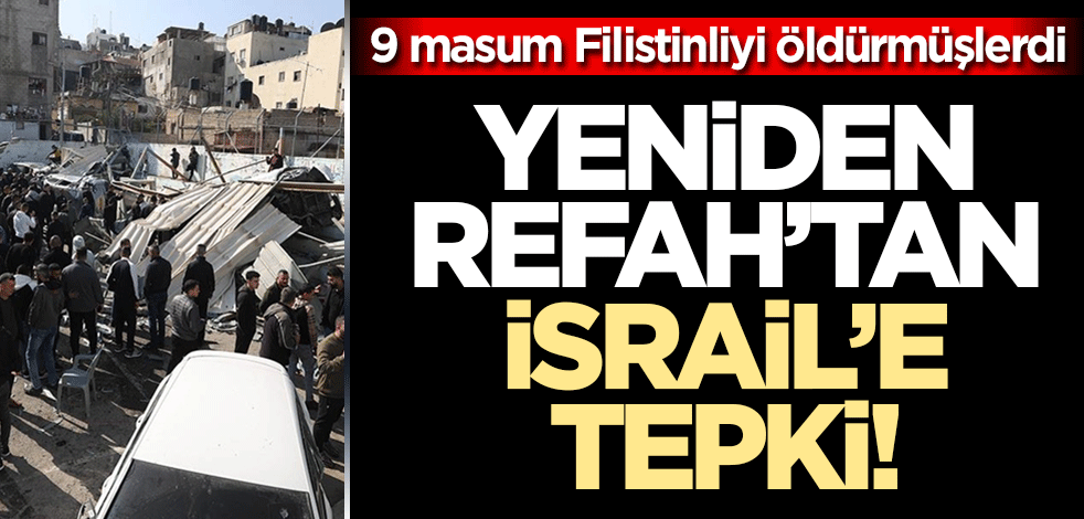 Yeniden Refah'tan İsrail'e tepki! 'Şiddet politikaları şiddeti doğuruyor'