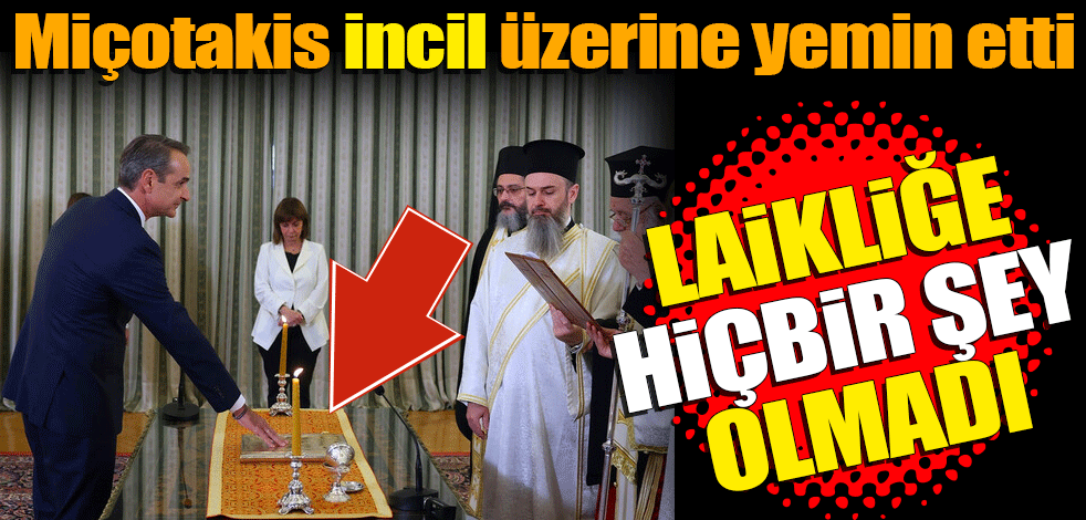 Yeniden Yunanistan Başbakanı olan Kiryakos Miçotakis yemin etti! Laikliğe hiçbir şey olmadı