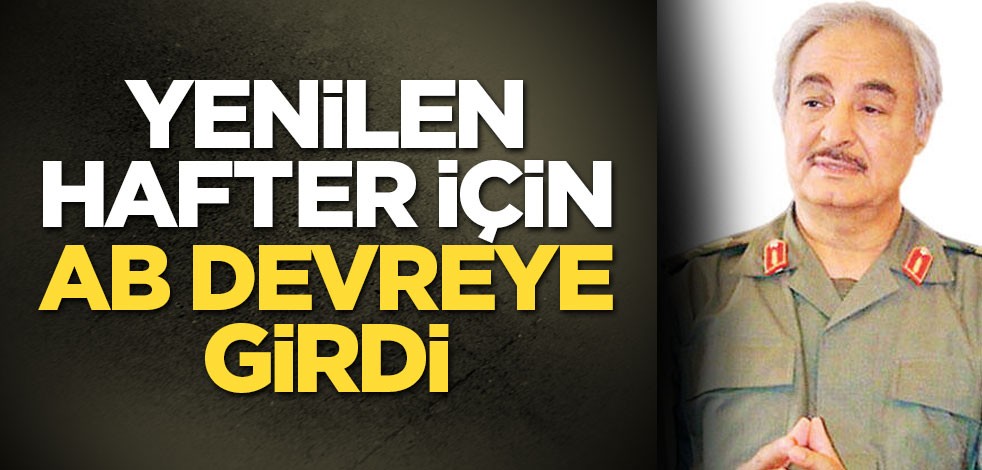 Yenilen Hafter için AB devreye girdi