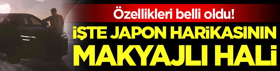 İşte Japon harikasının makyajlı hali! Özellikleri belli oldu!
