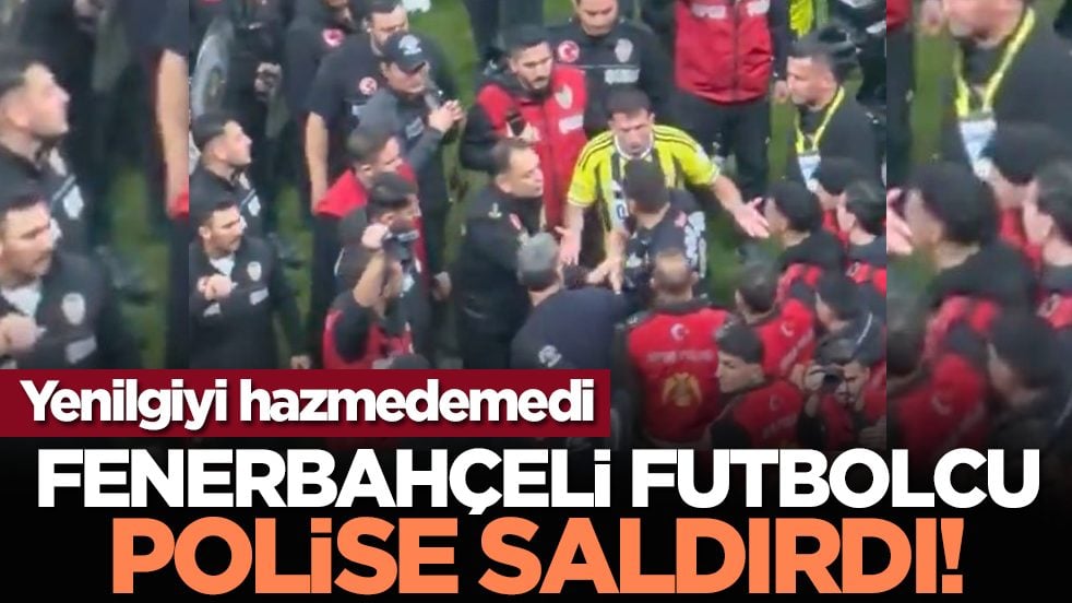 Yenilgiyi hazmedemedi: Fenerbahçeli futbolcu polise saldırdı!