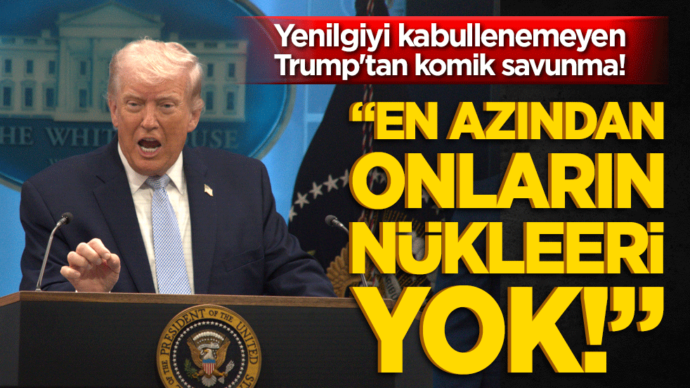 Yenilgiyi kabullenemeyen Trump'tan komik savunma! En azından onların nükleeri yok