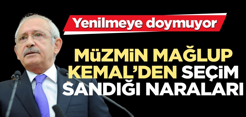 Yenilmeye doymuyor! Müzmin mağlup Kemal'den seçim sandığı naraları
