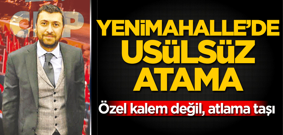 Yenimahalle’de usulsüz atama