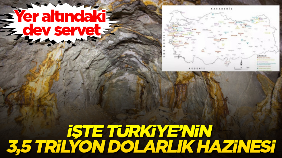 Yer altındaki dev servet! İşte Türkiye’nin 3,5 trilyon dolarlık hazinesi