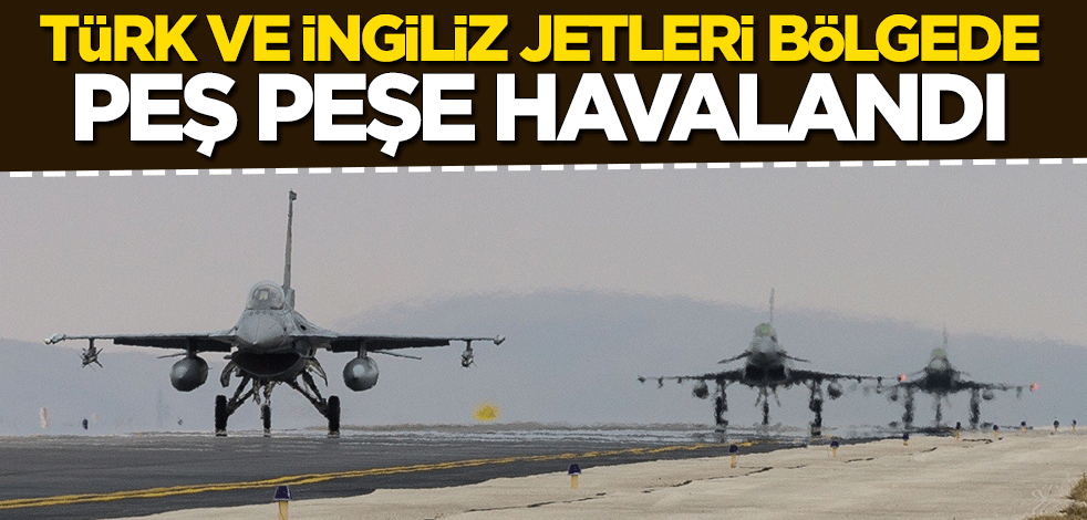 Yer: Konya... Türk ve İngiliz jetleri peş peşe havalandı