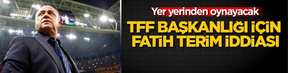 Yer yerinden oynayacak! TFF Başkanlığı için Fatih Terim iddiası