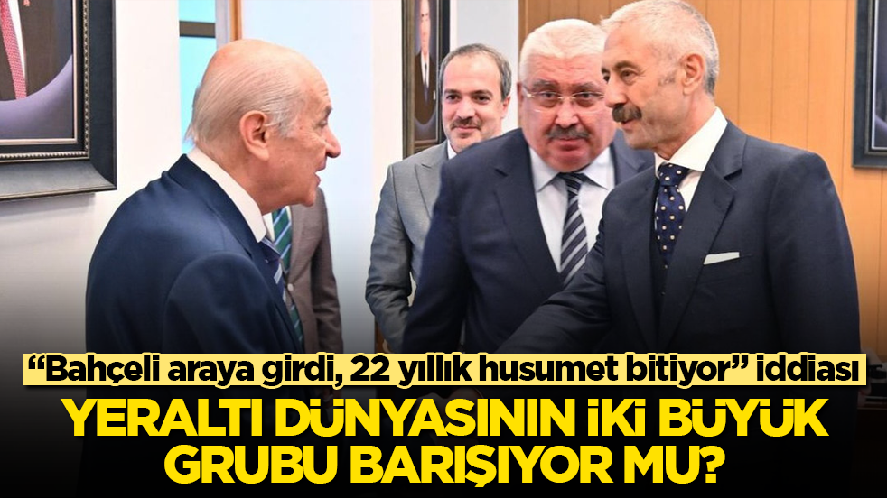 Yeraltı dünyasının iki büyük grubu barışıyor mu? “Bahçeli araya girdi, 22 yıllık husumet bitiyor” iddiası