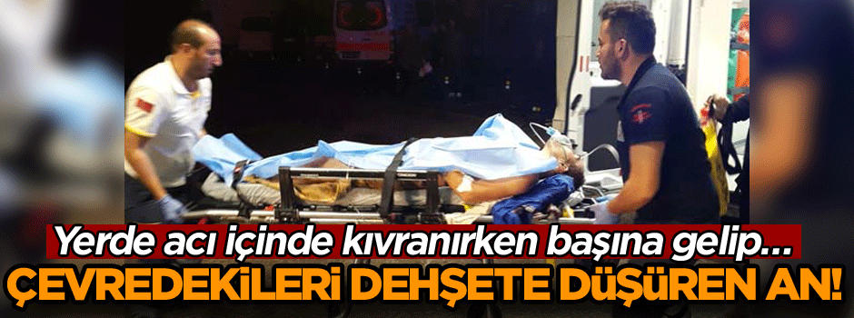 Yerde acı içinde kıvranırken başına gelip… Çevredekileri dehşete düşüren an!